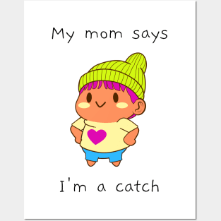 My mom says I'm a catch Posters and Art